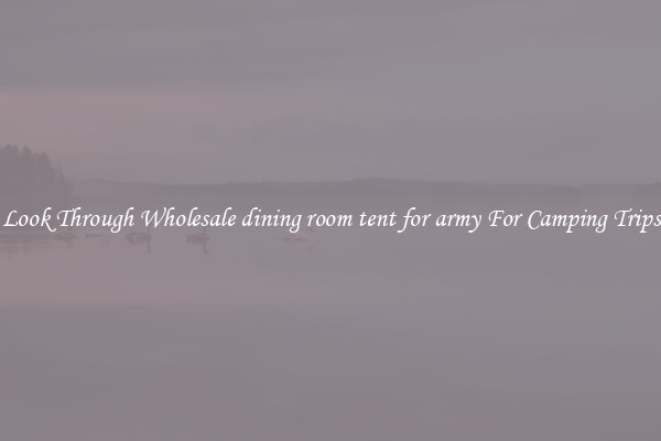 Look Through Wholesale dining room tent for army For Camping Trips