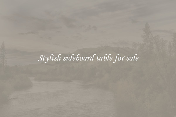 Stylish sideboard table for sale