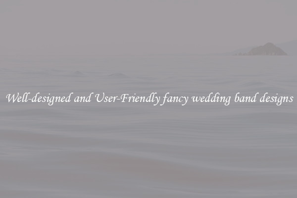 Well-designed and User-Friendly fancy wedding band designs