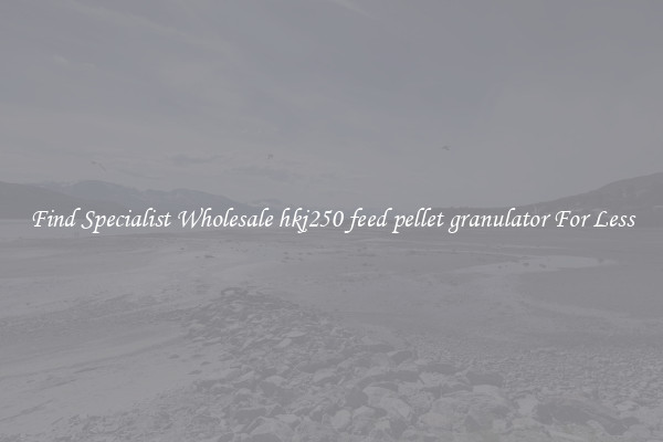  Find Specialist Wholesale hkj250 feed pellet granulator For Less 