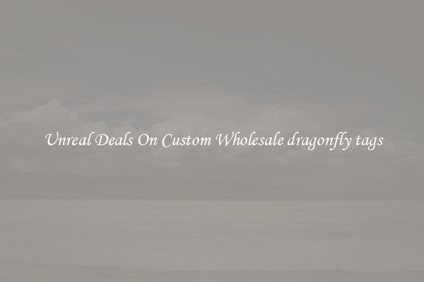 Unreal Deals On Custom Wholesale dragonfly tags