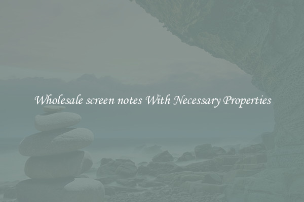 Wholesale screen notes With Necessary Properties