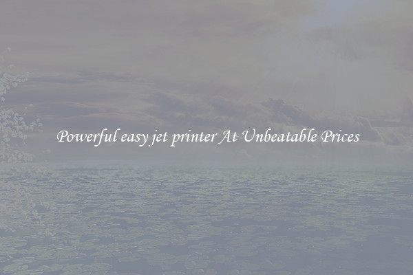 Powerful easy jet printer At Unbeatable Prices