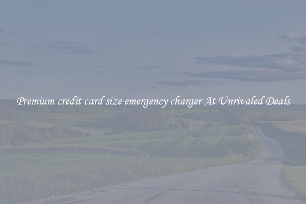 Premium credit card size emergency charger At Unrivaled Deals