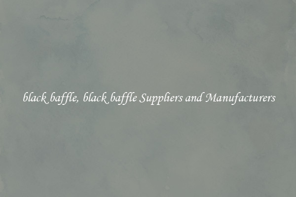 black baffle, black baffle Suppliers and Manufacturers