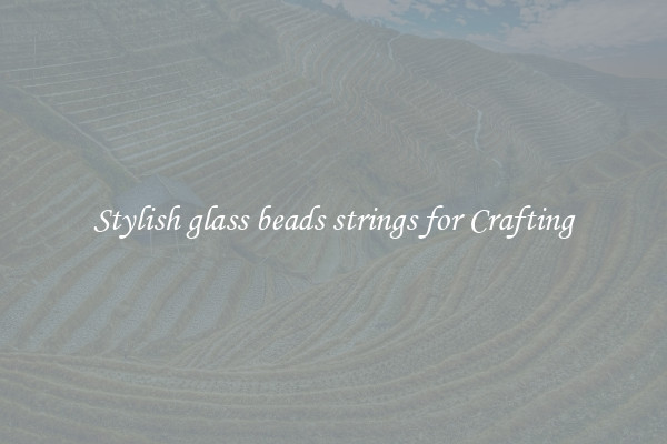 Stylish glass beads strings for Crafting