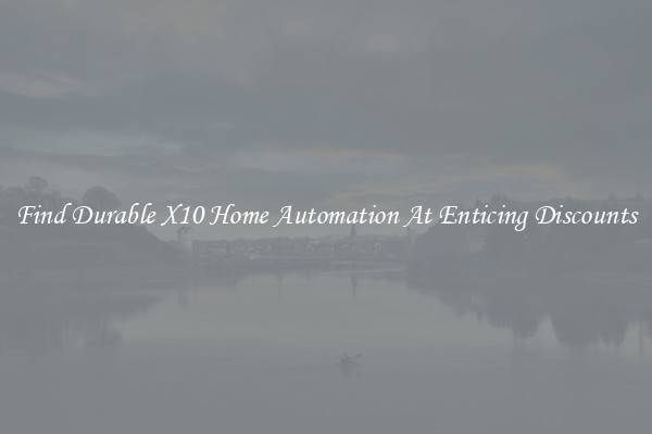 Find Durable X10 Home Automation At Enticing Discounts