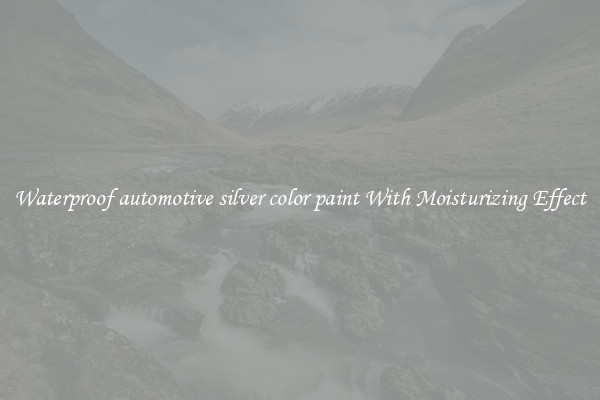 Waterproof automotive silver color paint With Moisturizing Effect