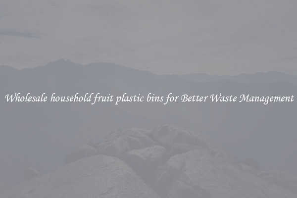 Wholesale household fruit plastic bins for Better Waste Management