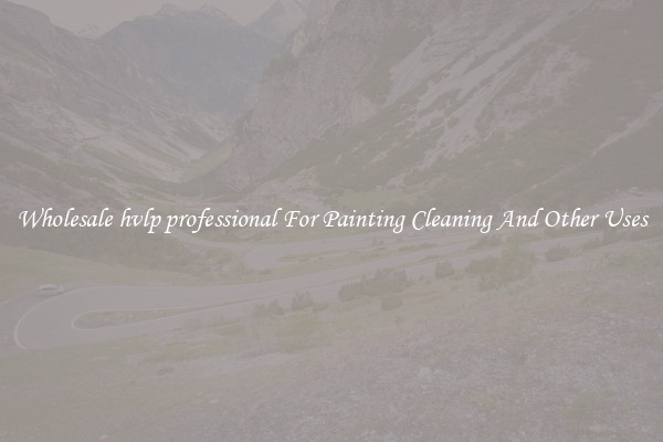 Wholesale hvlp professional For Painting Cleaning And Other Uses
