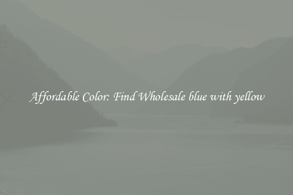 Affordable Color: Find Wholesale blue with yellow