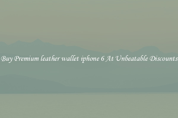 Buy Premium leather wallet iphone 6 At Unbeatable Discounts