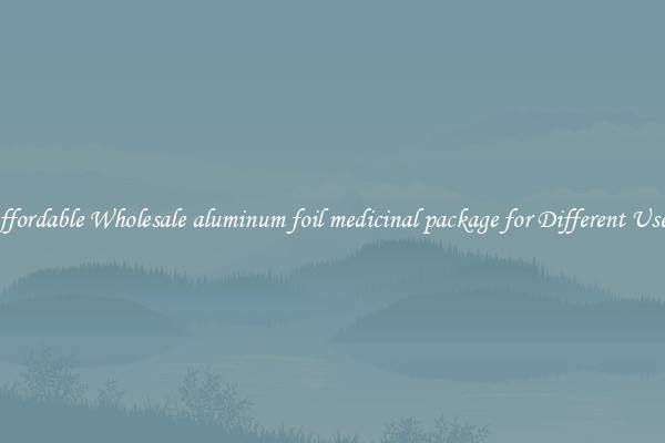 Affordable Wholesale aluminum foil medicinal package for Different Uses 