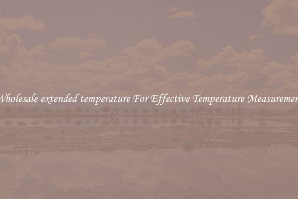 Wholesale extended temperature For Effective Temperature Measurement