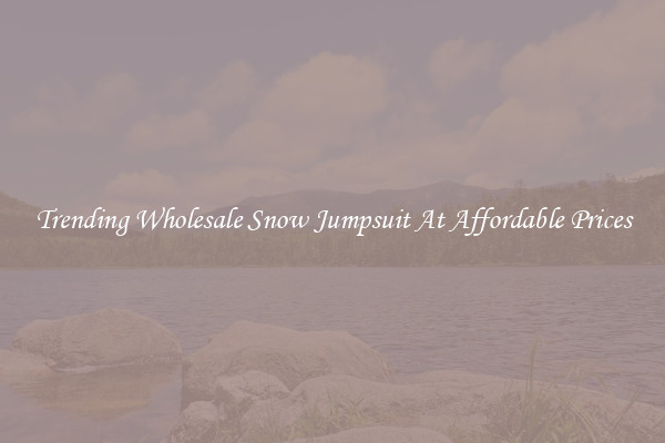 Trending Wholesale Snow Jumpsuit At Affordable Prices