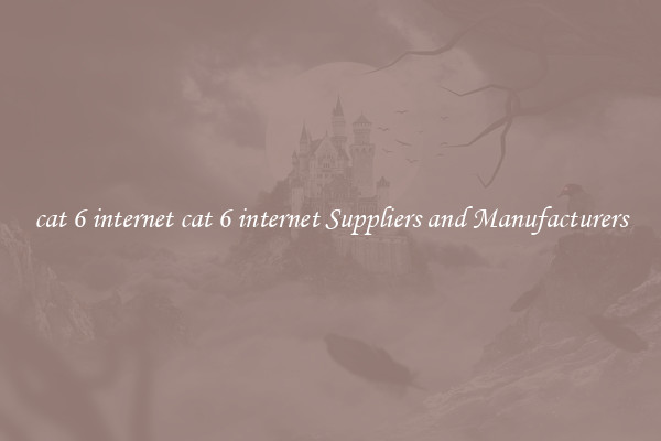 cat 6 internet cat 6 internet Suppliers and Manufacturers