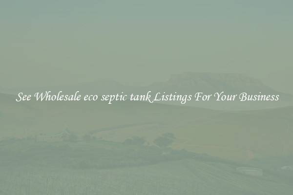 See Wholesale eco septic tank Listings For Your Business