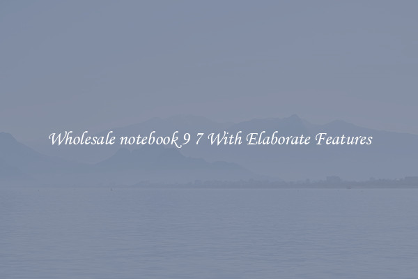 Wholesale notebook 9 7 With Elaborate Features