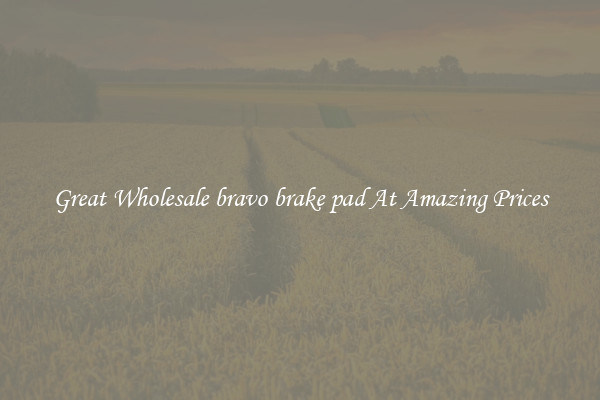 Great Wholesale bravo brake pad At Amazing Prices