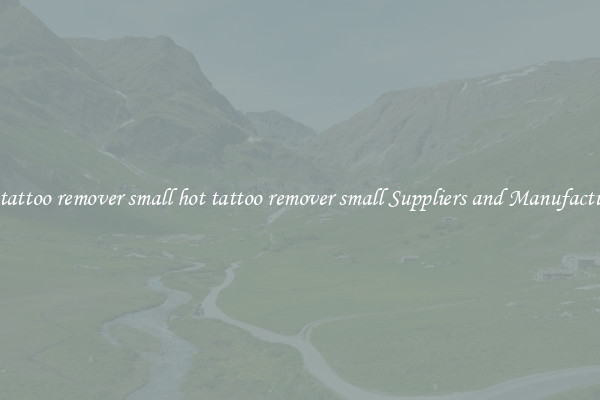 hot tattoo remover small hot tattoo remover small Suppliers and Manufacturers