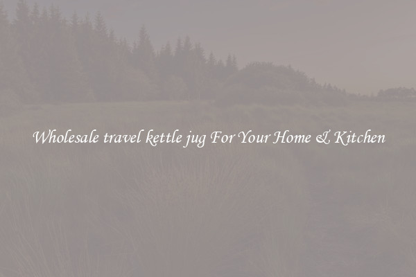 Wholesale travel kettle jug For Your Home & Kitchen