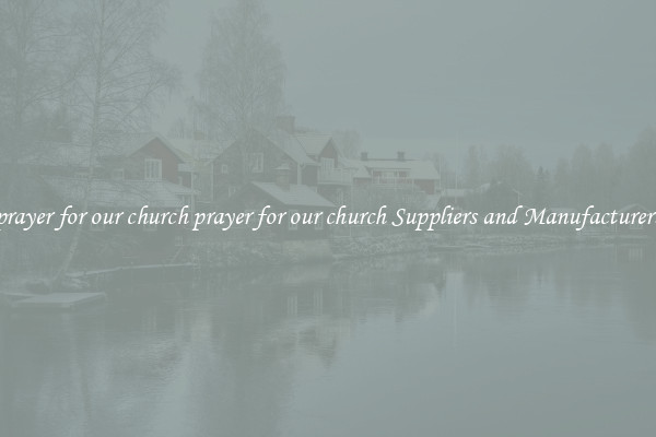 prayer for our church prayer for our church Suppliers and Manufacturers