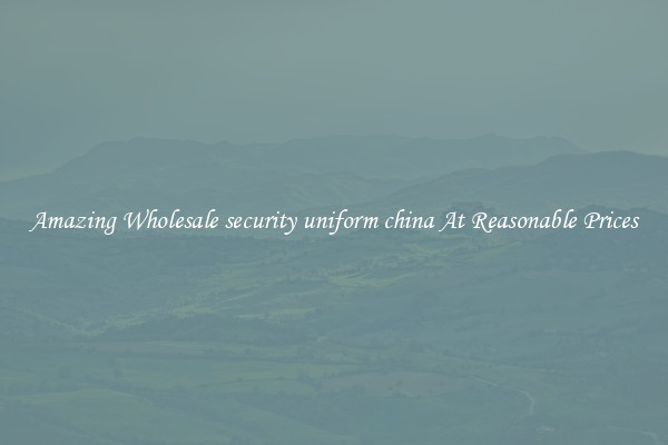 Amazing Wholesale security uniform china At Reasonable Prices
