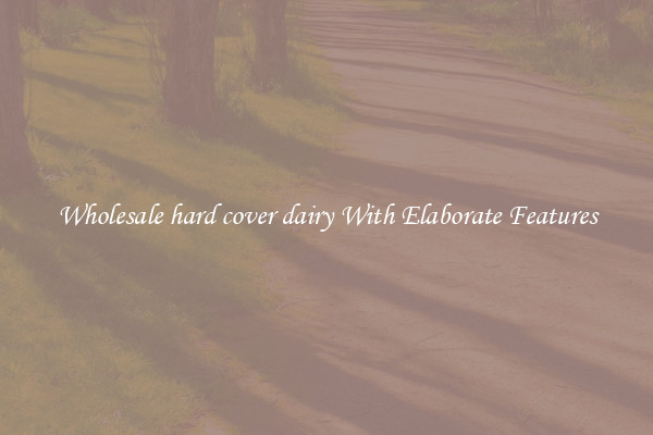 Wholesale hard cover dairy With Elaborate Features