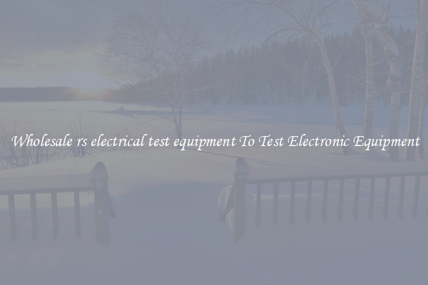 Wholesale rs electrical test equipment To Test Electronic Equipment